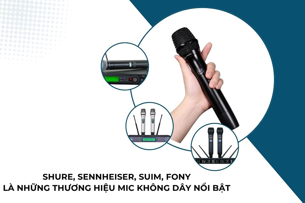Shure, Sennheiser, SUIM, FONY, HD là những thương hiệu mic không dây đáng tham khảo