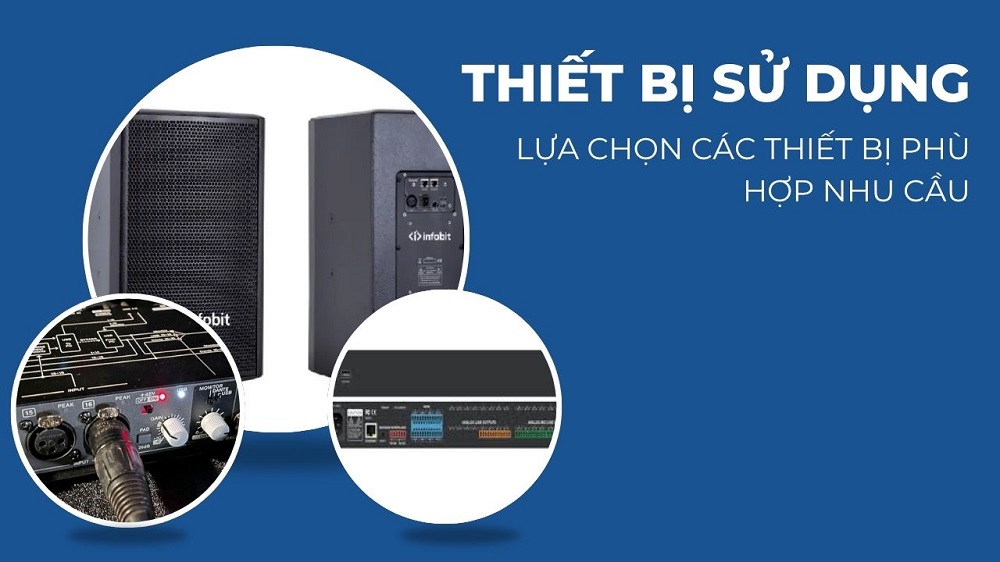 Cân nhắc lựa chọn các thiết bị sử dụng phù hợp với hội trường