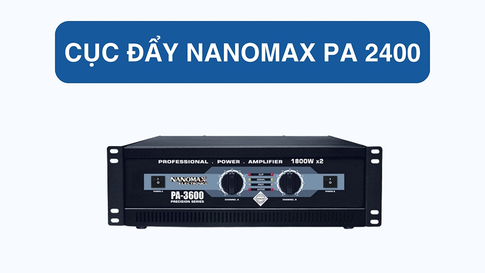 Cục đẩy Nanomax PA 2400: Giá 6.800.000 đồng