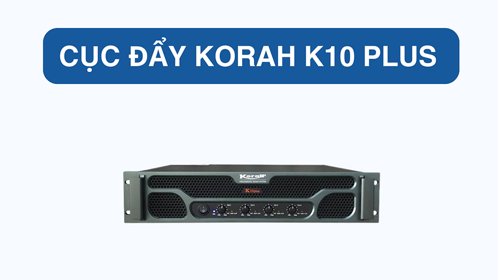 Cục đẩy Korah K10 Plus: Giá 14.600.000 đồng Cục đẩy Korah K10 Plus: Giá 14.600.000 đồng