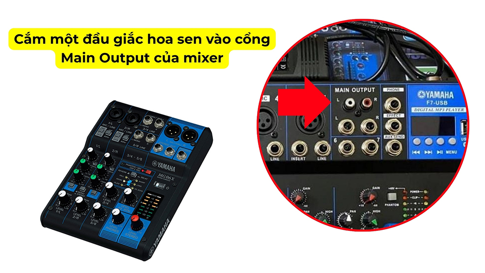 Bước 1: Cắm một đầu giắc hoa sen vào cổng Main Output của mixer