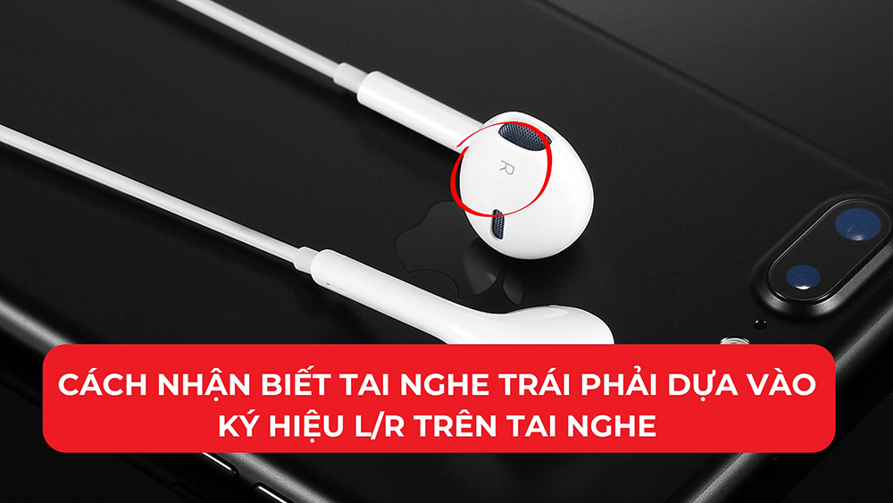 Cách nhận biết tai nghe trái phải dựa vào ký hiệu trên tai nghe Cách nhận biết tai nghe trái phải dựa vào ký hiệu trên tai nghe