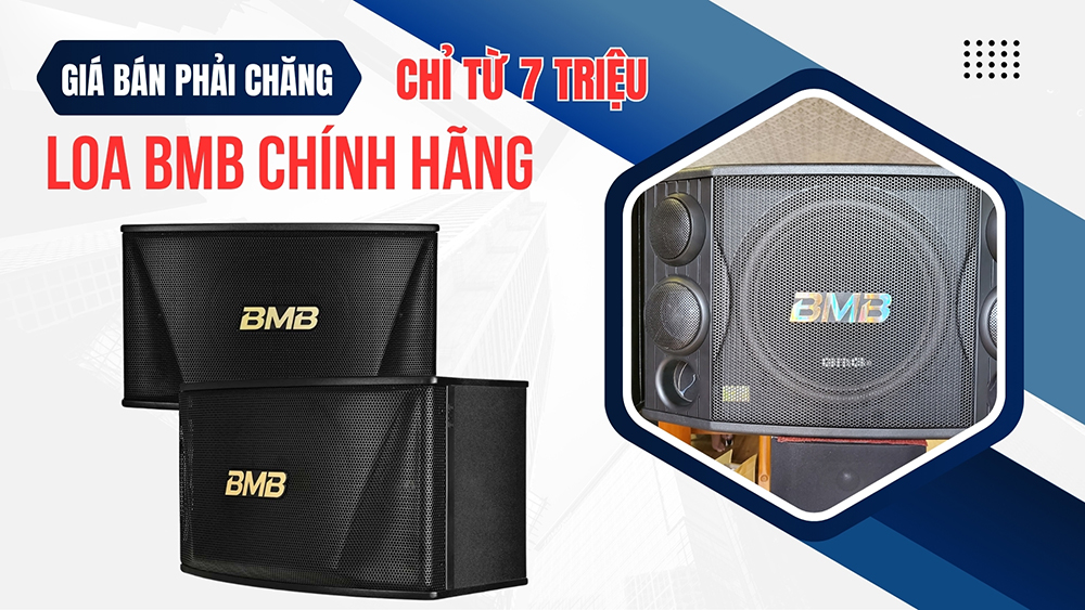 Mức giá loa BMB cũng rất phải chăng chỉ từ 7 triệu đồng