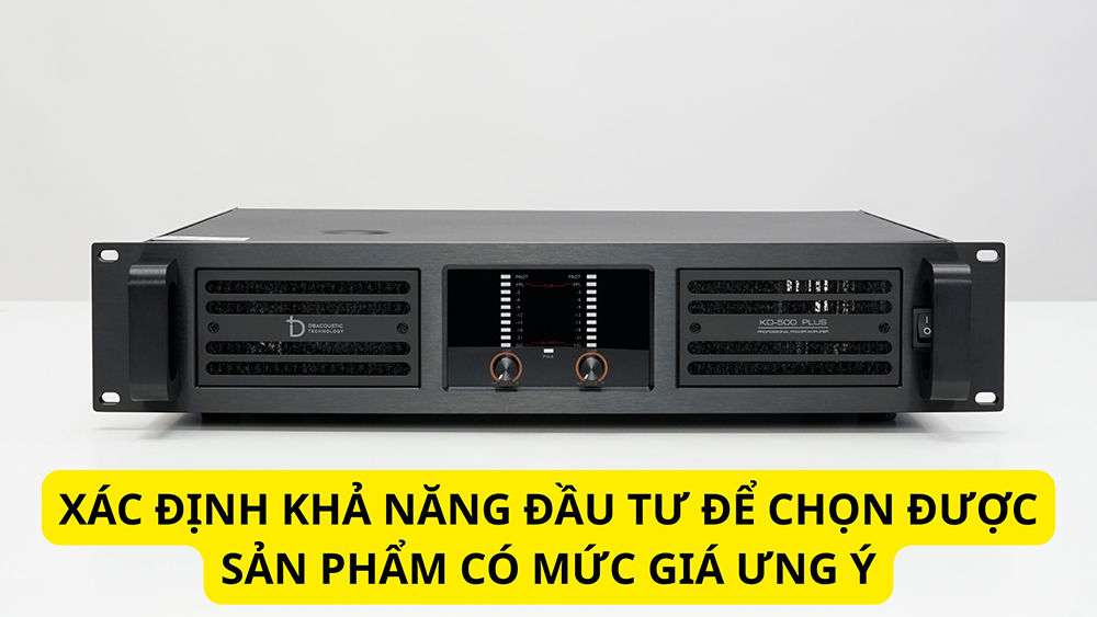 Xác định khả năng đầu tư để chọn được sản phẩm có mức giá ưng ý