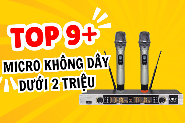 Top 9+ micro không dây dưới 2 triệu tốt nhất không nên bỏ qua