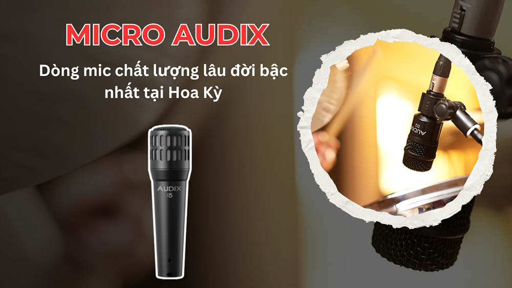 Micro Audix: Dòng mic chất lượng lâu đời bậc nhất tại Hoa Kỳ Micro Audix: Dòng mic chất lượng lâu đời bậc nhất tại Hoa Kỳ