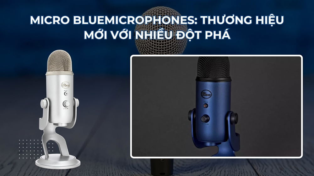 Micro Bluemicrophones: Thương hiệu mới với nhiều đột phá Micro Bluemicrophones: Thương hiệu mới với nhiều đột phá