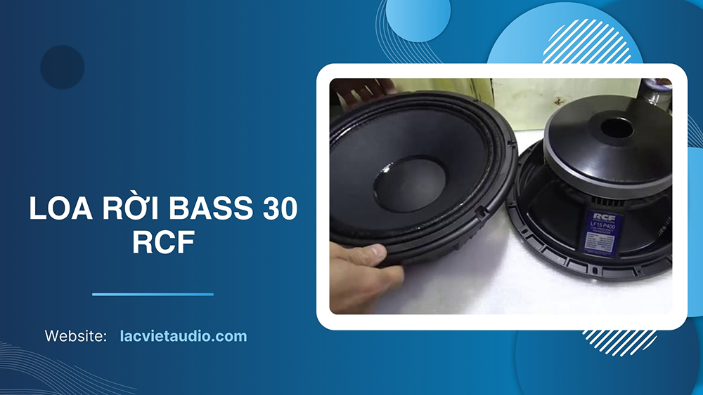 Loa rời bass 30 RCF 3 tấc âm thanh tách bạch từng giải