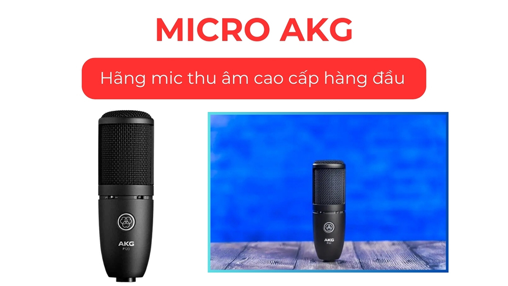 Micro AKG: Hãng mic thu âm cao cấp hàng đầu Micro AKG: Hãng mic thu âm cao cấp hàng đầu