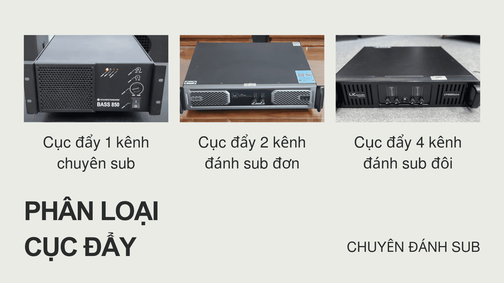 Có 3 loại cục đẩy chuyên đánh sub: 1 kênh, 2 kênh và 4 kênh