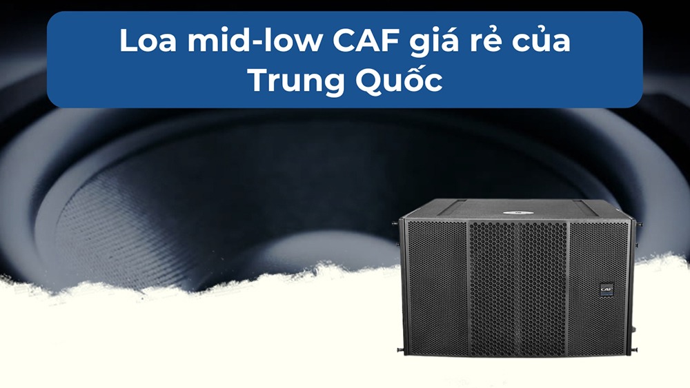 Loa mid-low CAF giá rẻ của Trung Quốc