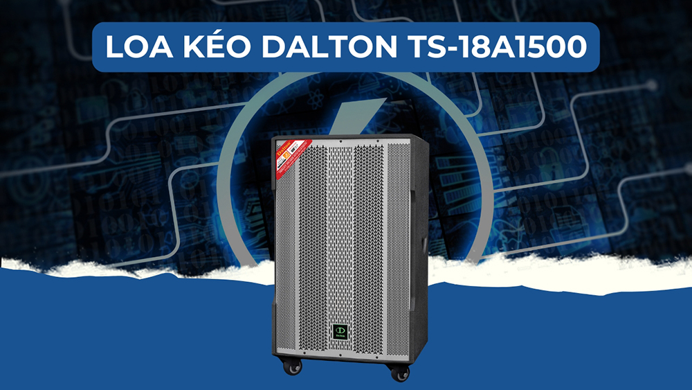 Loa kéo bass 50 Dalton TS-18A1500: 13.600.000 đồng Loa kéo bass 50 Dalton TS-18A1500: 13.600.000 đồng