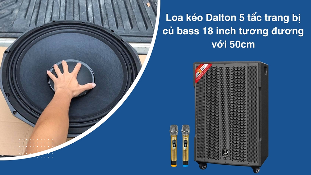 Loa kéo Dalton 5 tấc trang bị củ bass 18 inch tương đương với 50cm Loa kéo Dalton 5 tấc trang bị củ bass 18 inch tương đương với 50cm