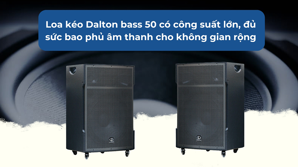 Loa kéo Dalton bass 50 có công suất lớn, đủ sức bao phủ âm thanh cho không gian rộng Loa kéo Dalton bass 50 có công suất lớn, đủ sức bao phủ âm thanh cho không gian rộng