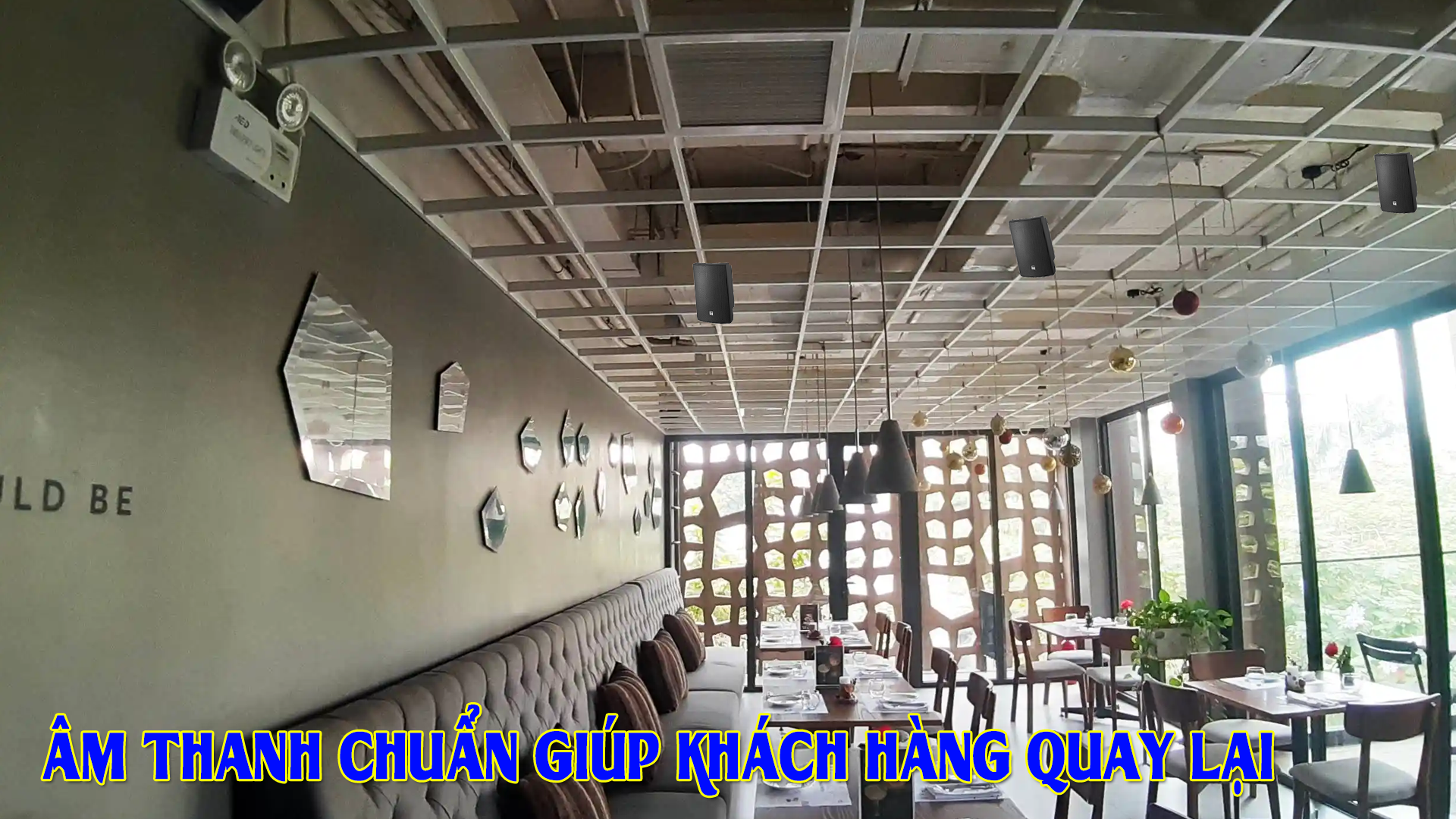 Âm thanh chuẩn giúp khách hàng quay lại các lần tiếp theo