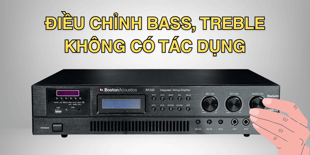 Điều chỉnh Bass, Treble không có tác dụng