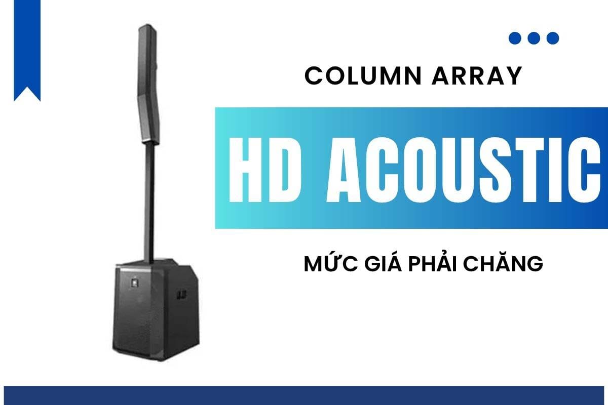 Loa column array HD có chất lượng tốt, mức giá phải chăng nên được nhiều người dùng Việt lựa chọn Loa column array HD có chất lượng tốt, mức giá phải chăng nên được nhiều người dùng Việt lựa chọn